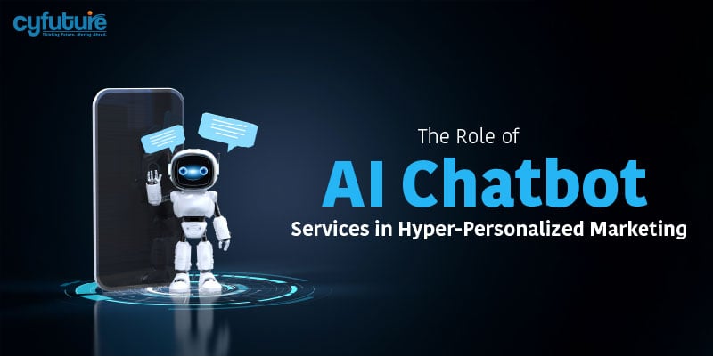 The Role of AI Chatbot Services in Hyper-Personalized Marketing