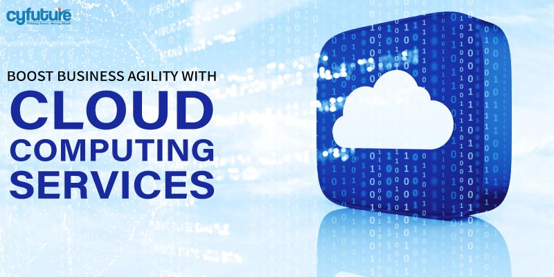 Boost Business Agility with Cloud Computing Services