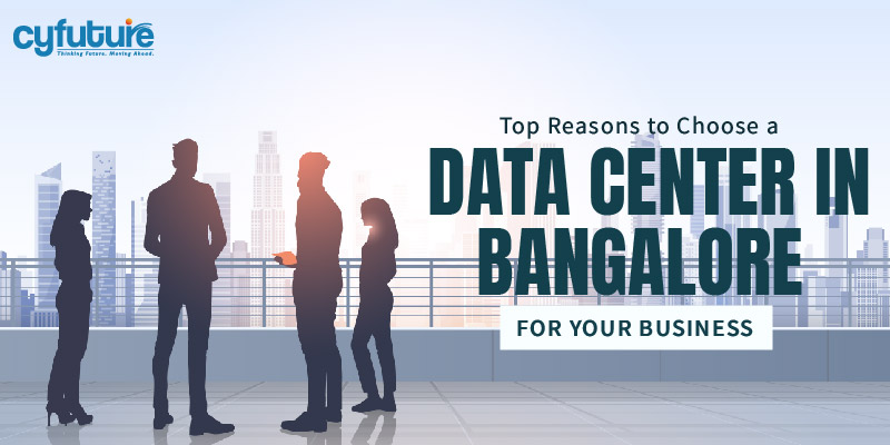 Top Reasons to Choose a Data Center in Bangalore for Your Business