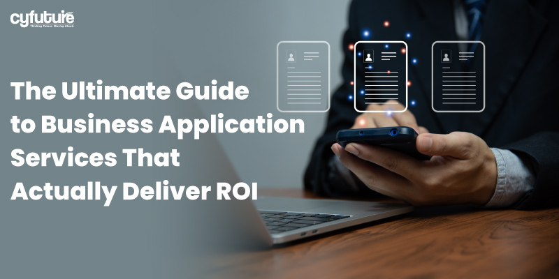 The Ultimate Guide to Business Application Services That Actually Deliver ROI