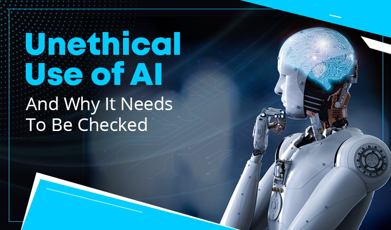 unethical-use-of-ai-and-why-it-needs-to-be-checked